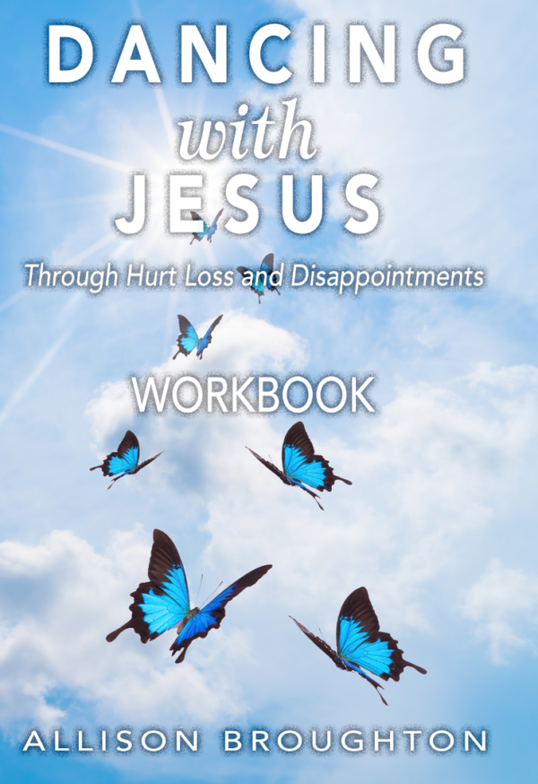 Dancing with Jesus Through Hurt, Loss and Disappointments Workbook